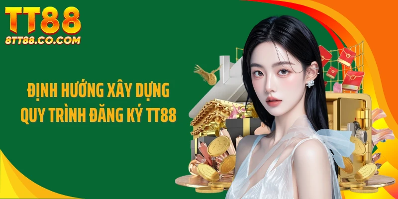 Định hướng xây dựng quy trình đăng ký TT88
