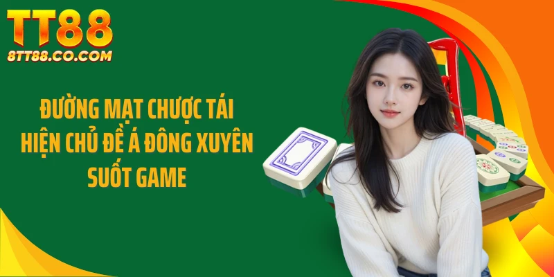 Đường mạt chược tái hiện chủ đề Á Đông xuyên suốt game