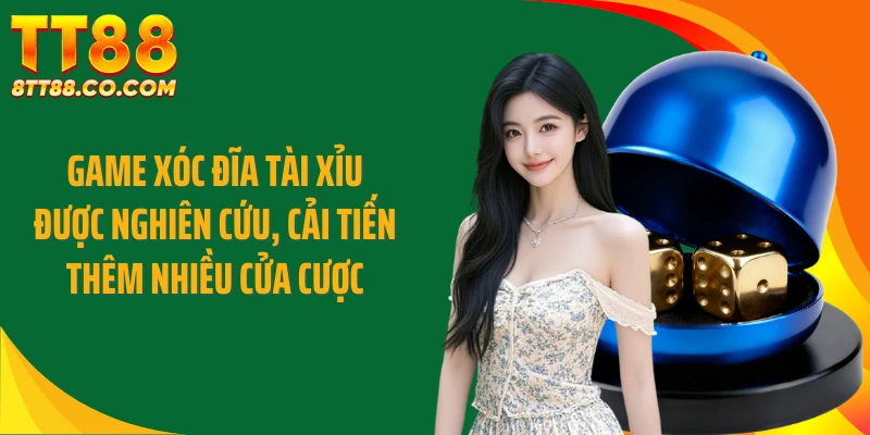 Game xóc đĩa tài xỉu được nghiên cứu, cải tiến thêm nhiều cửa cược