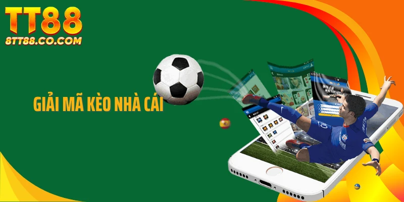 Giải Mã Kèo Nhà Cái: Nhìn Thẳng Vào Bản Chất Tỷ Lệ Kèo