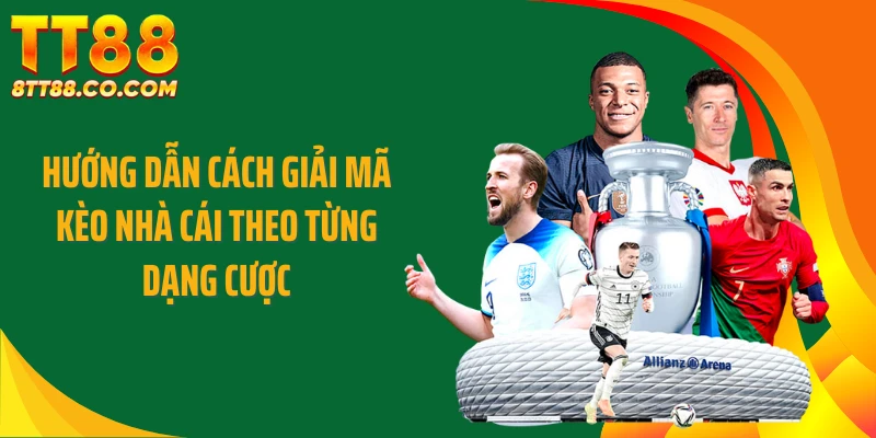 Hướng dẫn cách giải mã kèo nhà cái theo từng dạng cược