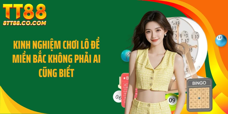 Kinh nghiệm chơi lô đề miền Bắc không phải ai cũng biết