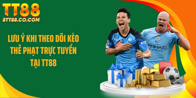 Lưu ý khi theo dõi kèo thẻ phạt trực tuyến tại TT88