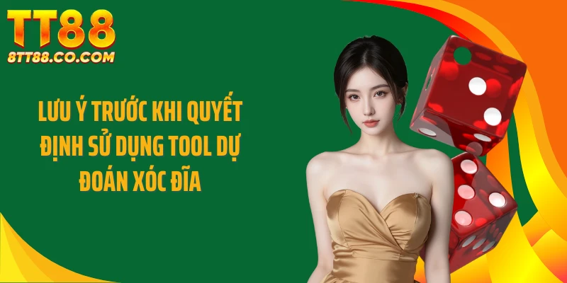 Lưu ý trước khi quyết định sử dụng tool dự đoán xóc đĩa