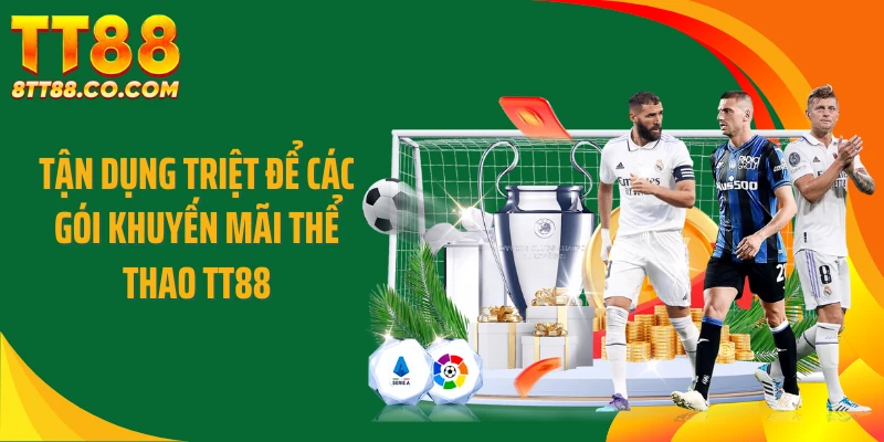 Tận dụng triệt để các gói khuyến mãi thể thao TT88