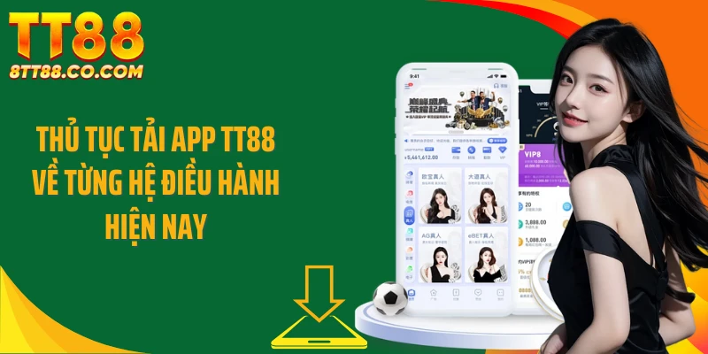 Thủ tục tải app TT88 về từng hệ điều hành hiện nay